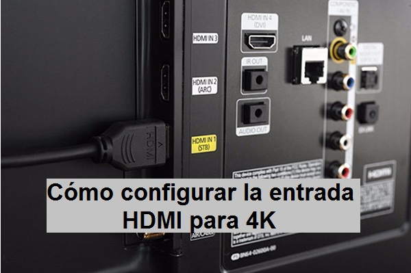 Cómo configurar la entrada HDMI para 4K